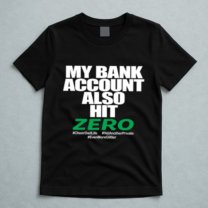 My Bank Account Also Hit Zero T-Shirt