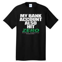 My Bank Account Also Hit Zero Tall T-Shirt