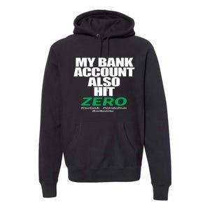 My Bank Account Also Hit Zero Premium Hoodie