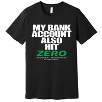 My Bank Account Also Hit Zero Premium T-Shirt