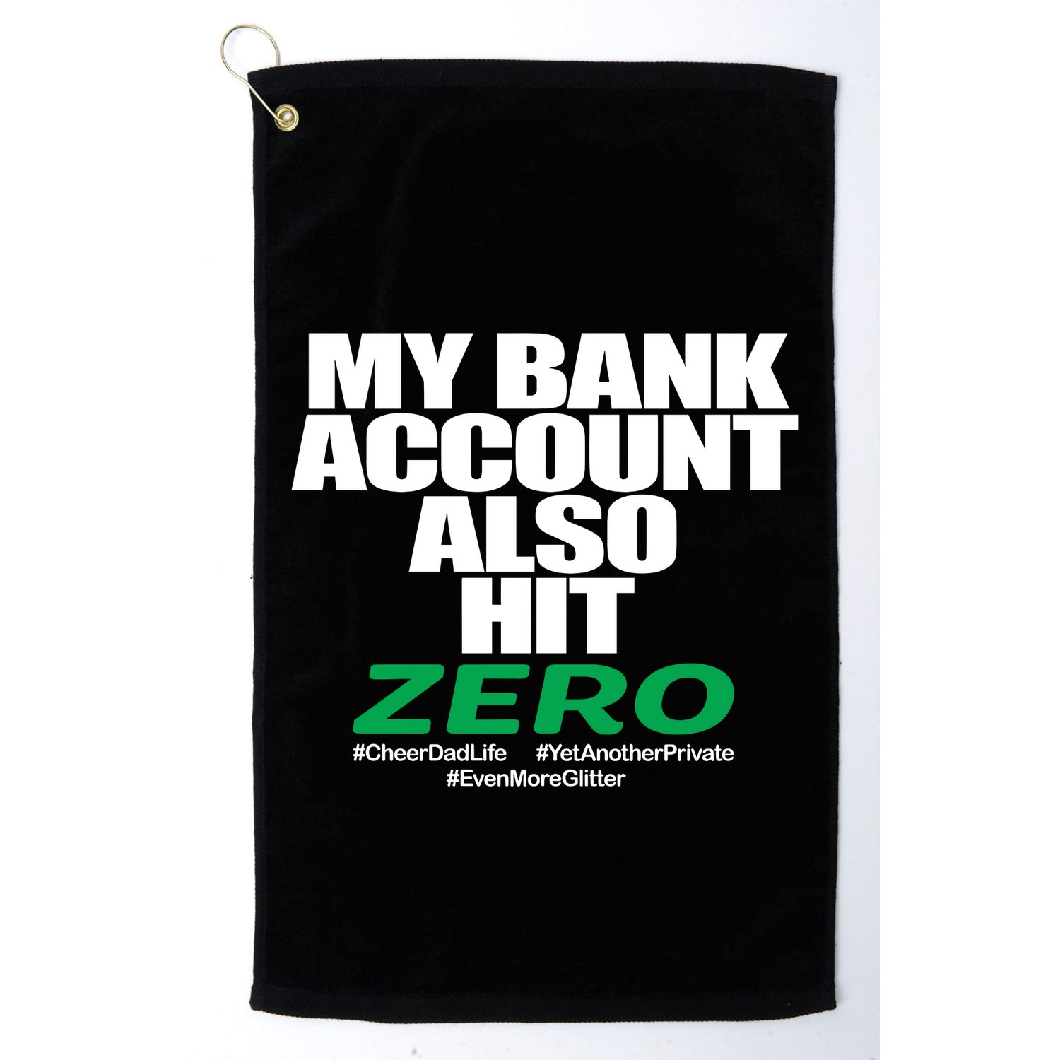 My Bank Account Also Hit Zero Golf Towel