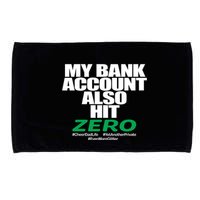 My Bank Account Also Hit Zero Microfiber Hand Towel