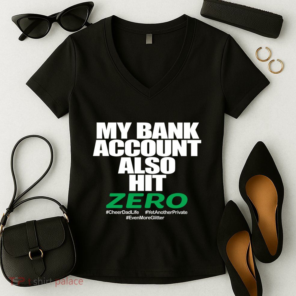 My Bank Account Also Hit Zero Women's V-Neck T-Shirt