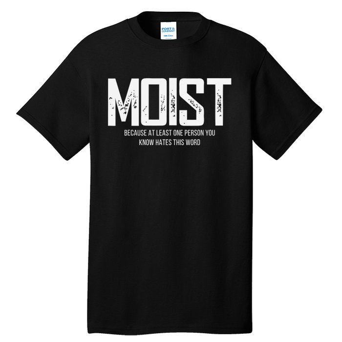 Moist Because At Least One Person You Know Hates This Word Tall T-Shirt