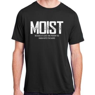 Moist Because At Least One Person You Know Hates This Word Adult ChromaSoft Performance T-Shirt