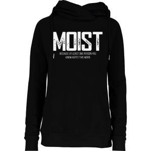 Moist Because At Least One Person You Know Hates This Word Womens Funnel Neck Pullover Hood