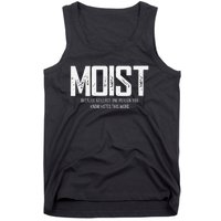 Moist Because At Least One Person You Know Hates This Word Tank Top