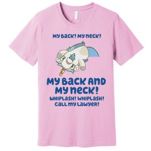 My Back And My Neck Whiplash Call My Lawyer Unicorse Needs A Lawyer Premium T-Shirt