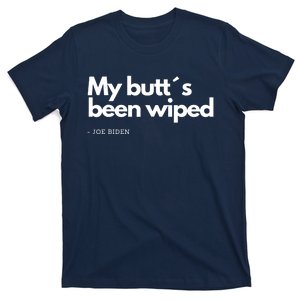 My Butt´s Been Wiped Funny Joe Biden T-Shirt