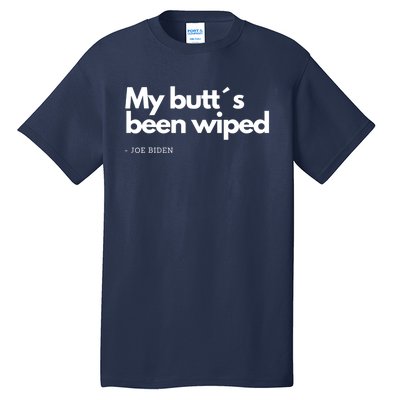 My Butt´s Been Wiped Funny Joe Biden Tall T-Shirt