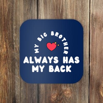 My Big Brother Always Has My Back Coaster