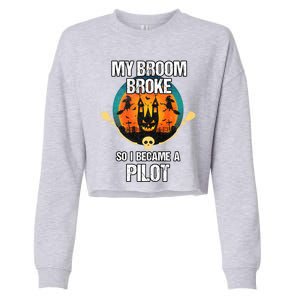 My Broom Broke So I Became A Pilot Halloween Costume Cool Gift Cropped Pullover Crew