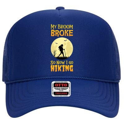 My Broom Broke So Now I Go Hiking Great Gift Witch Camping High Crown Mesh Back Trucker Hat