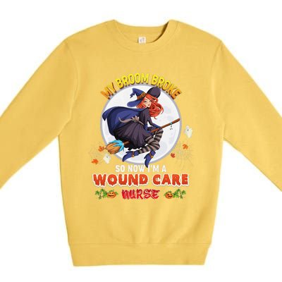 My Broom Broke So Now IM A Wound Care Nurse Halloween Boo Premium Crewneck Sweatshirt