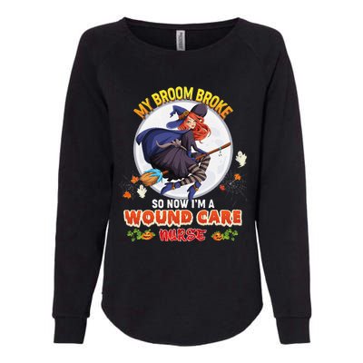 My Broom Broke So Now IM A Wound Care Nurse Halloween Boo Womens California Wash Sweatshirt