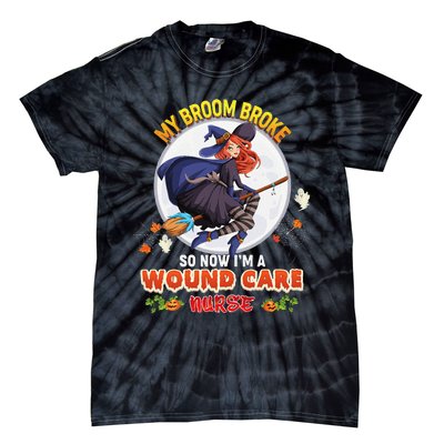 My Broom Broke So Now IM A Wound Care Nurse Halloween Boo Tie-Dye T-Shirt