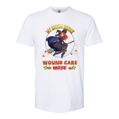 My Broom Broke So Now IM A Wound Care Nurse Halloween Boo Softstyle CVC T-Shirt