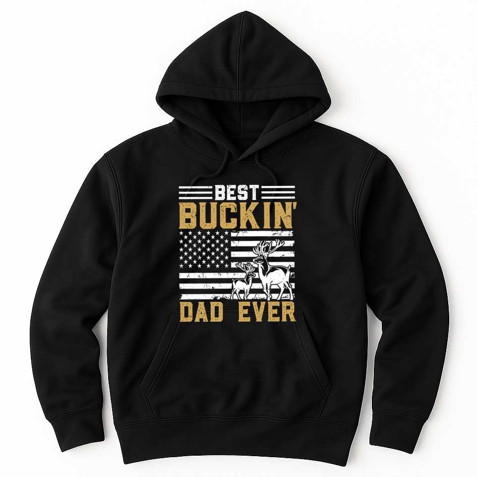 Men Best Buckin Dad Ever Deer Hunting Bucking Fathers Day Gift Hoodie