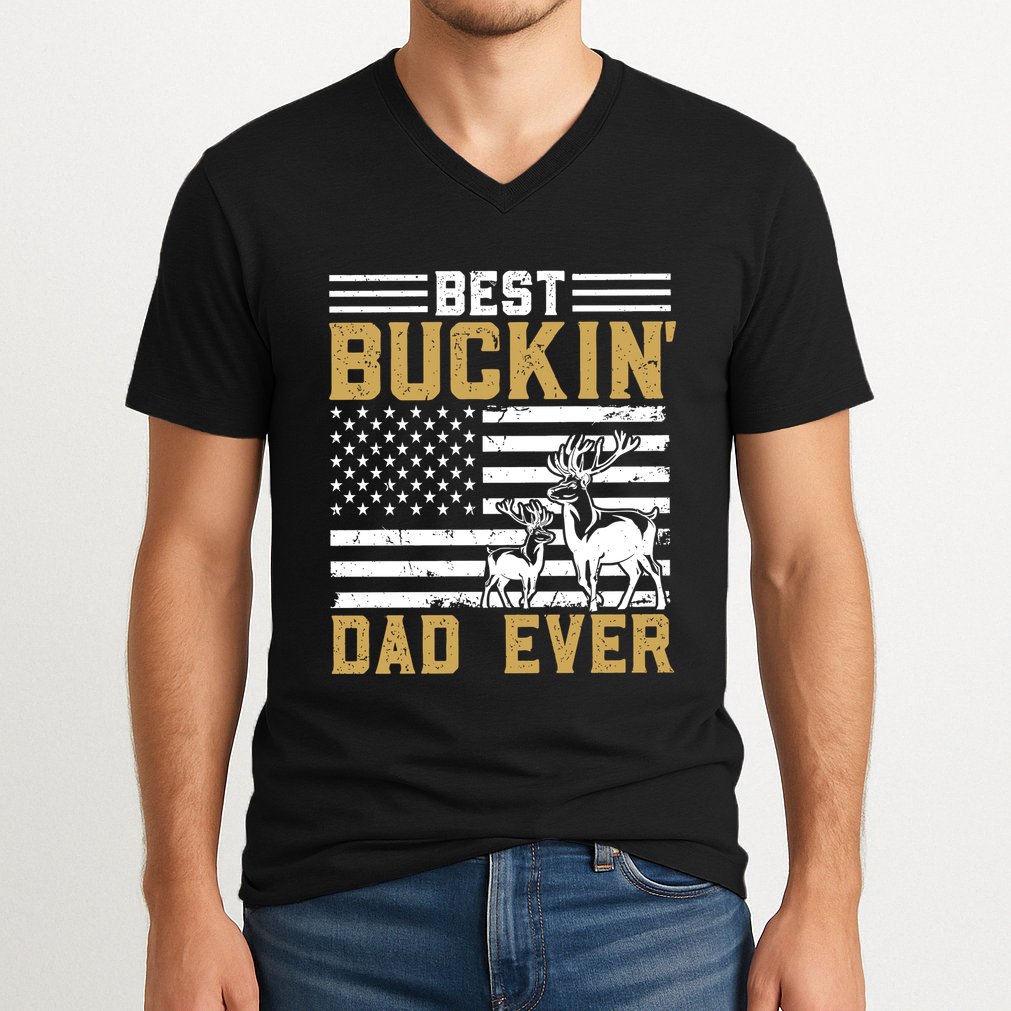 Men Best Buckin Dad Ever Deer Hunting Bucking Fathers Day Gift V-Neck T-Shirt