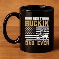 Men Best Buckin Dad Ever Deer Hunting Bucking Fathers Day Gift 11oz C Handle Ceramic Mug