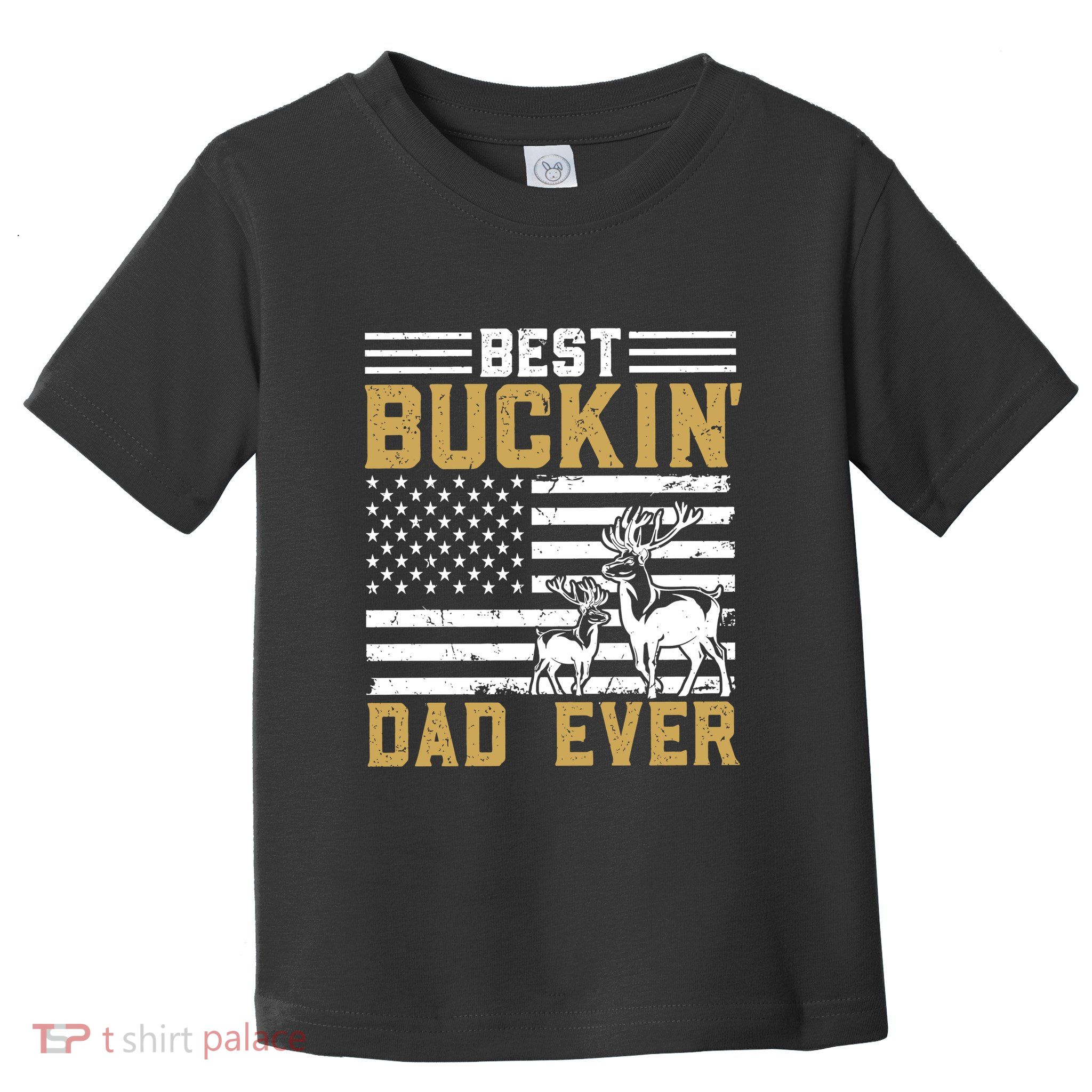 Men Best Buckin Dad Ever Deer Hunting Bucking Fathers Day Gift Toddler T-Shirt