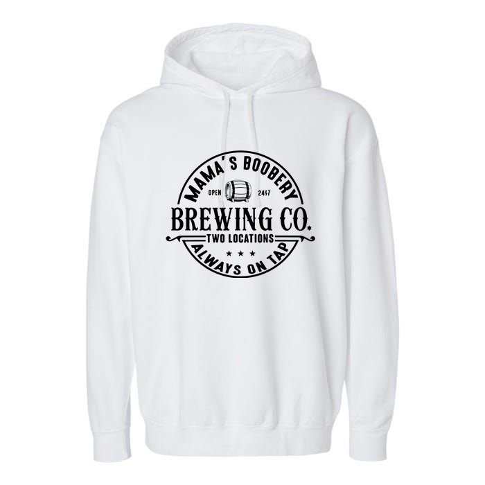 Mama's Boobery Brewing Co Two Locations Always On Tap Breastfeeding Mam Garment-Dyed Fleece Hoodie