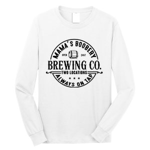 Mama's Boobery Brewing Co Two Locations Always On Tap Breastfeeding Mam Long Sleeve Shirt