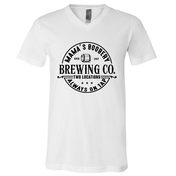 Mama's Boobery Brewing Co Two Locations Always On Tap Breastfeeding Mam V-Neck T-Shirt