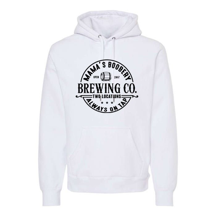 Mama's Boobery Brewing Co Two Locations Always On Tap Breastfeeding Mam Premium Hoodie