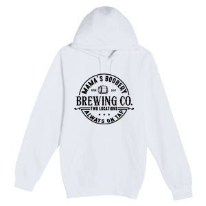 Mama's Boobery Brewing Co Two Locations Always On Tap Breastfeeding Mam Premium Pullover Hoodie