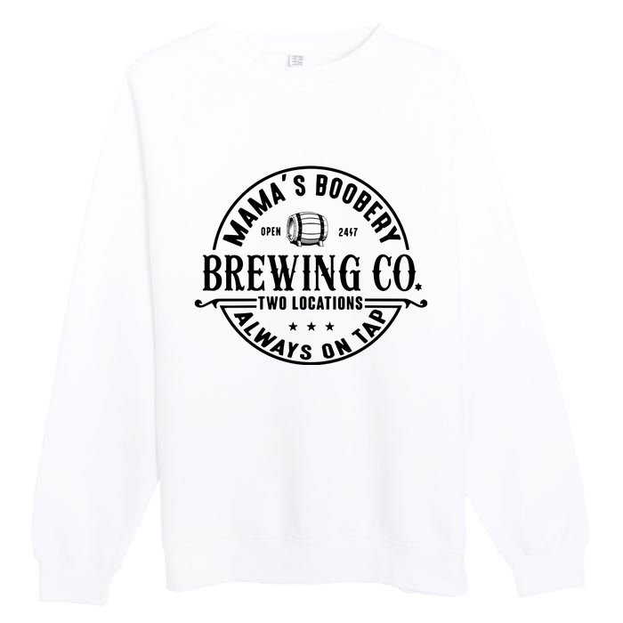 Mama's Boobery Brewing Co Two Locations Always On Tap Breastfeeding Mam Premium Crewneck Sweatshirt