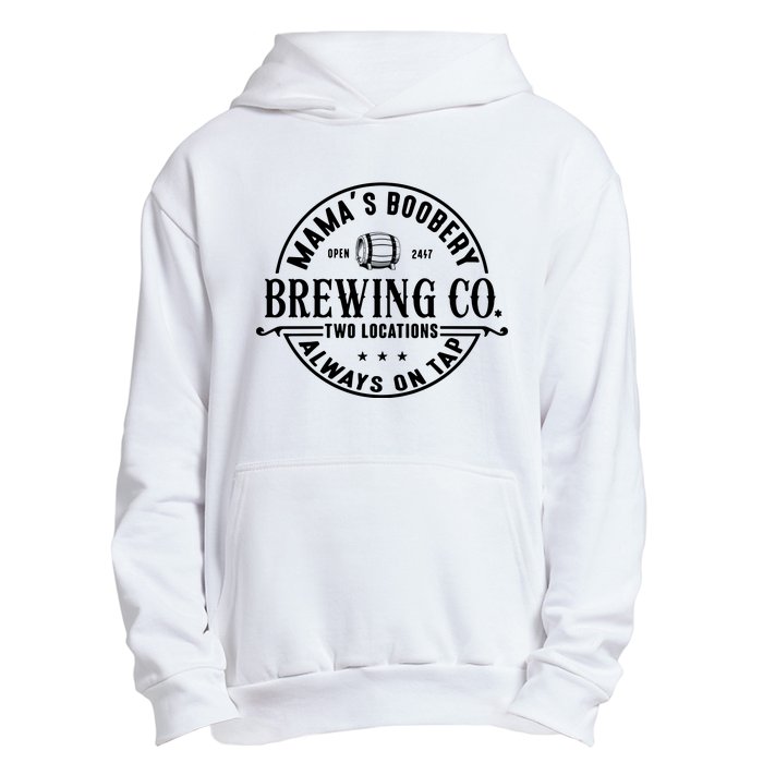 Mama's Boobery Brewing Co Two Locations Always On Tap Breastfeeding Mam Urban Pullover Hoodie