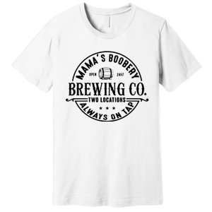 Mama's Boobery Brewing Co Two Locations Always On Tap Breastfeeding Mam Premium T-Shirt