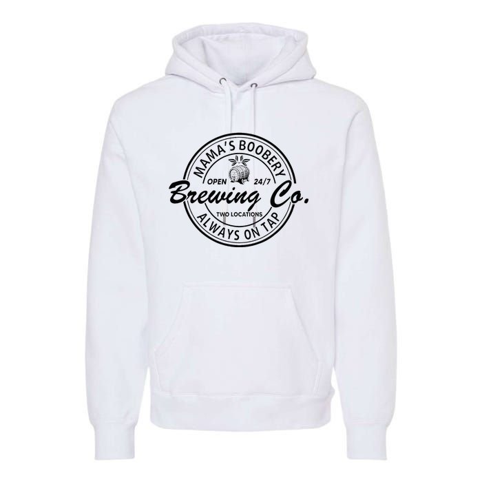 MamaS Boobery Brewing Co Always On Tap Mom Life Premium Hoodie