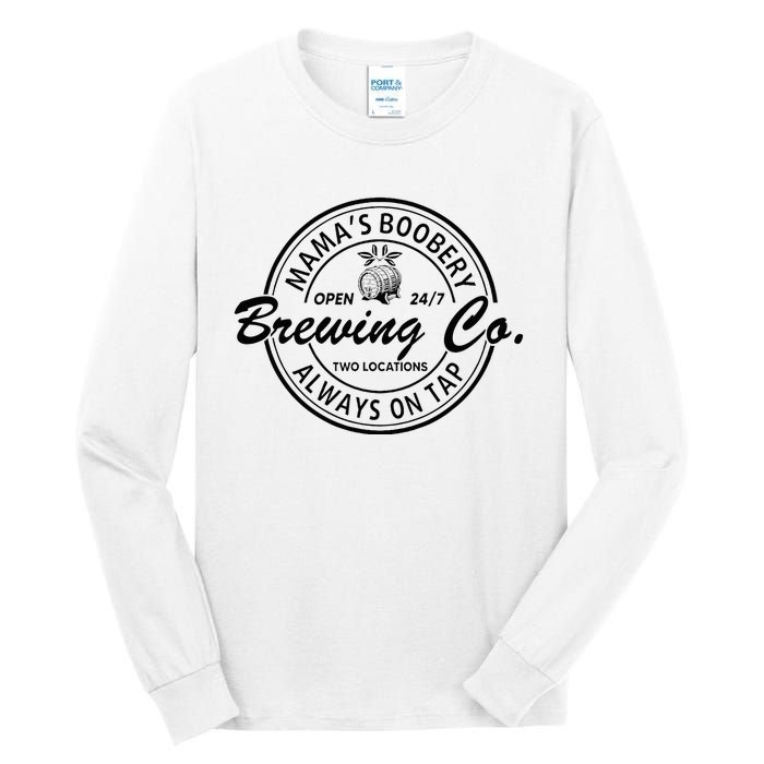 MamaS Boobery Brewing Co Always On Tap Mom Life Tall Long Sleeve T-Shirt