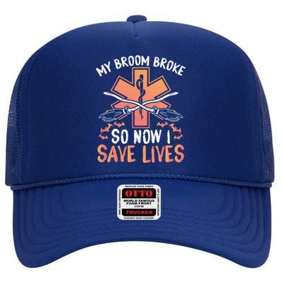 My Broom Broke So Now I Save Lives Emt Halloween Gift High Crown Mesh Back Trucker Hat