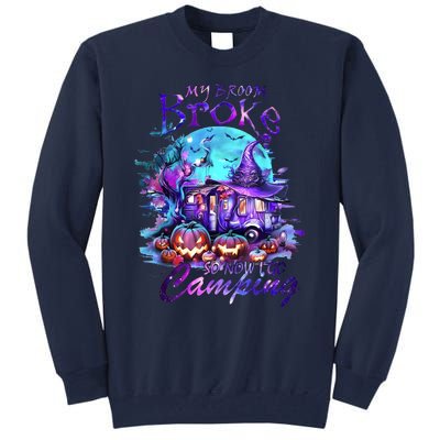 My Broom Broke So Now I Go Camping Halloween Family Lover Pumpkin Tall Sweatshirt