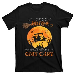 My Broom Broke So Now I Drive A Golf Cart Halloween Funny T-Shirt