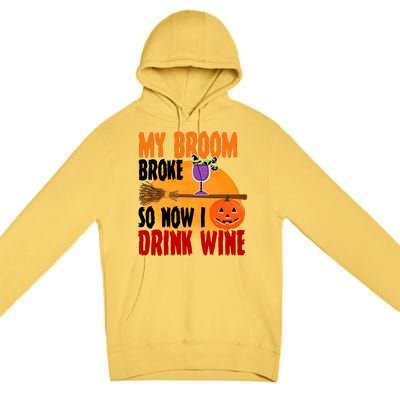 My Broom Broke So Now I Drink Wine Premium Pullover Hoodie