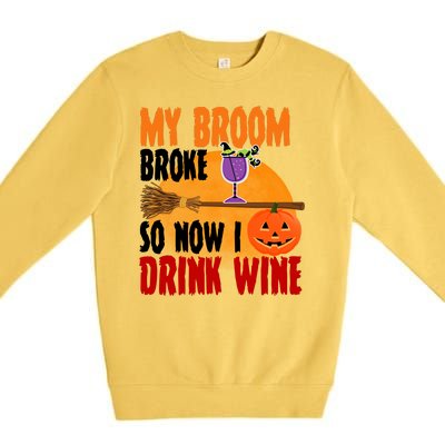 My Broom Broke So Now I Drink Wine Premium Crewneck Sweatshirt