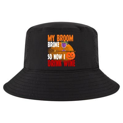 My Broom Broke So Now I Drink Wine Cool Comfort Performance Bucket Hat