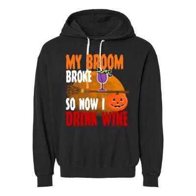 My Broom Broke So Now I Drink Wine Garment-Dyed Fleece Hoodie