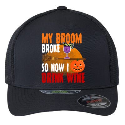 My Broom Broke So Now I Drink Wine Flexfit Unipanel Trucker Cap