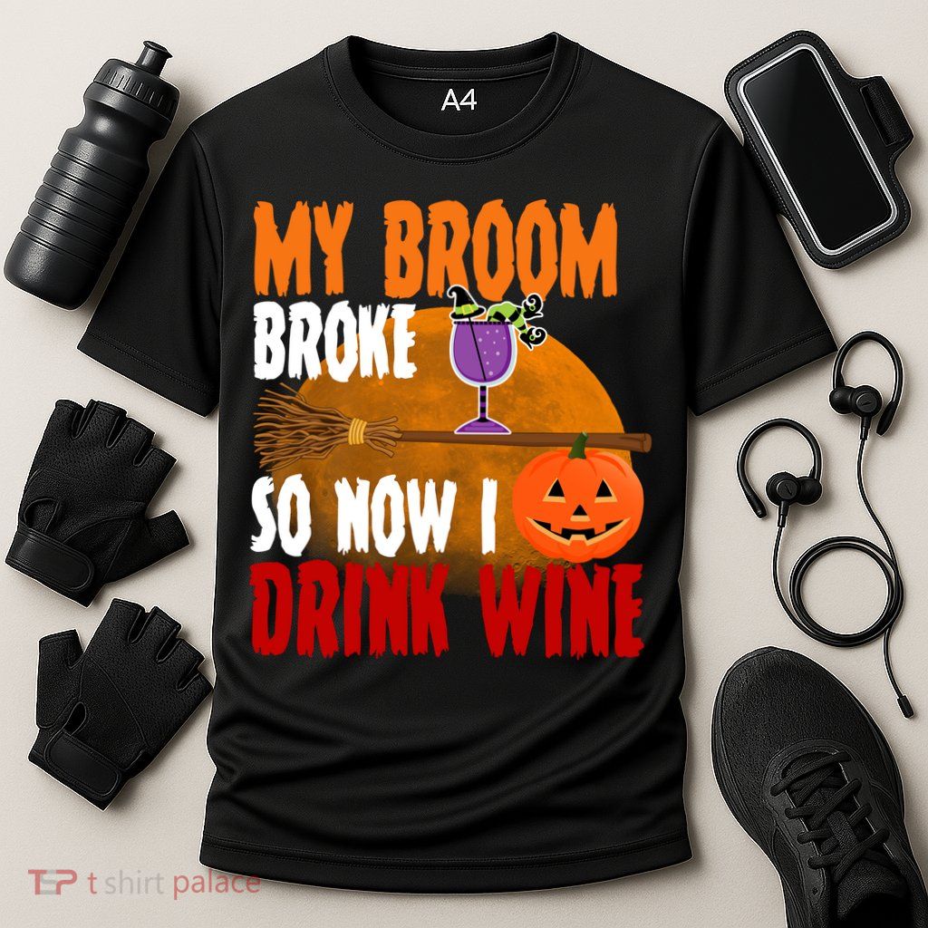 My Broom Broke So Now I Drink Wine Performance Shirt