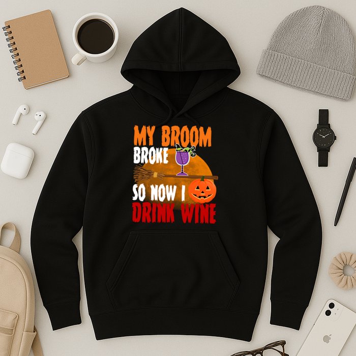 My Broom Broke So Now I Drink Wine Hoodie