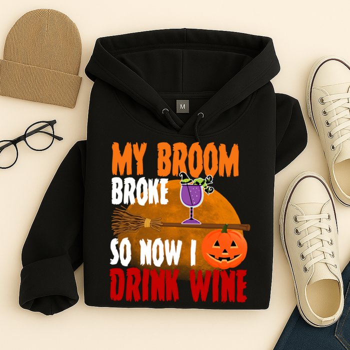 My Broom Broke So Now I Drink Wine Hoodie