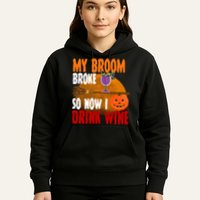 My Broom Broke So Now I Drink Wine Hoodie