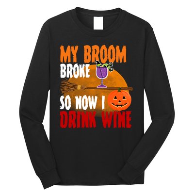 My Broom Broke So Now I Drink Wine Long Sleeve Shirt