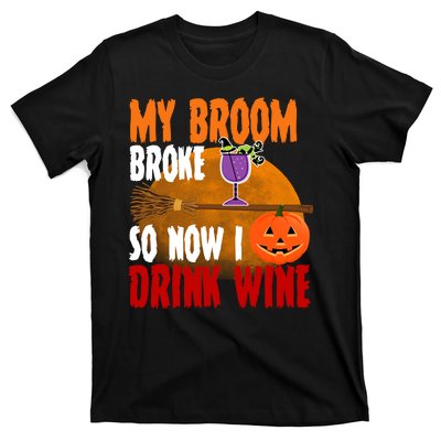 My Broom Broke So Now I Drink Wine T-Shirt