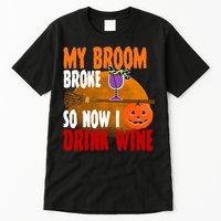My Broom Broke So Now I Drink Wine Tall T-Shirt